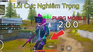 PUBG Mobile | Bản Update 2.0.0 Qúa Nhiều Lỗi Nghiêm Trọng - Cần NPH Game Sửa Lỗi | NhâmHNTV