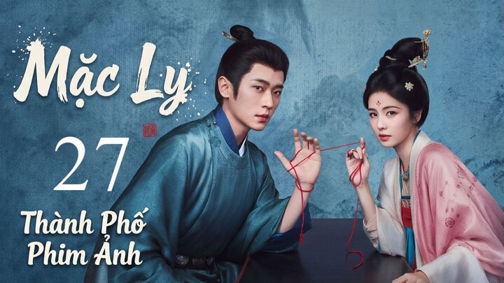 Mạc Ly (The First Jasmine) Full HD - Tập 27 (Thuyết Minh)