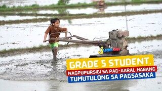 Grade 5 student, nagpupursigi sa pag-aaral habang tumutulong sa pagsasaka | I Juander