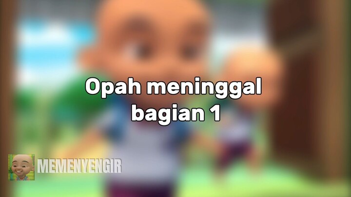 Opah Meninggal - meme Upin Ipin