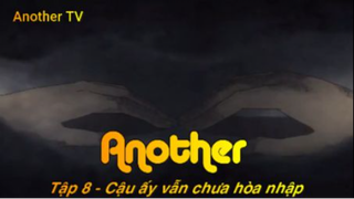 Another Tập 8 - Cậu ấy vẫn chưa hòa nhập