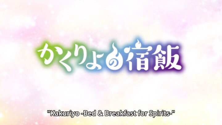 Bed and Breakfast for Spirits; Episode 25,,Kakuriyo no Yadomeshi