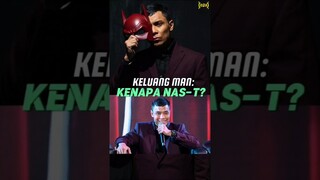 KELUANG MAN: Kenapa Nas-T? #keluangman