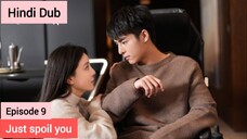 Just Spoil You Episode 09 Urdu_Hindi Dubbed