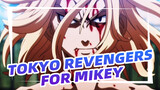For Mikey | Tokyo Revengers