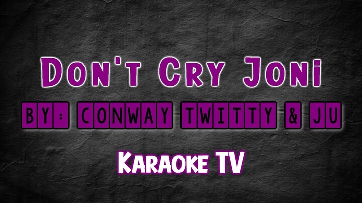 Don't Cry Joni By Conway Twitty & Ju Karaoke TV