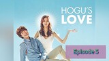 HOGU'S LOVE Episode 5 Tagalog Dubbed