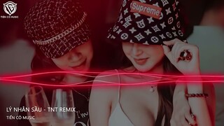 LÝ NHÂN SẦU - TNT REMIX || NHẠC HOA REMIX 2022