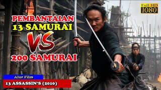 13 SAMURAI MELAWAN 200 SAMURAI DEMI KEKEJAMAN ANAK RAJA | Alur Cerita Film 13 4SS4SS1NS (2010)