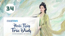 Tập 34| Hoài Thủy Trúc Đình - Love In Pavilion (Lưu Thi Thi, Trương Vân Long, Ngô Tuyên Nghi,...).