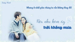 [Vietsub] NẾU NHƯ HÔM ẤY TRỜI KHÔNG MƯA - LÂM TUỆ (Chị Đã Thành Công Thu Hút Sự Chú Ý Của Tôi Ost)