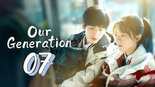 [Eng sub] Our Generation Episode 7