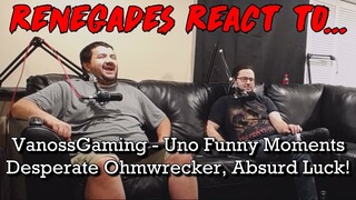 Renegades React to... VanossGaming - Uno Funny Moments Desperate Ohmwrecker, Absurd Luck!