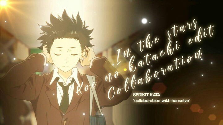 Koe No Katachi Edit AMV Rawfx - In The Stars