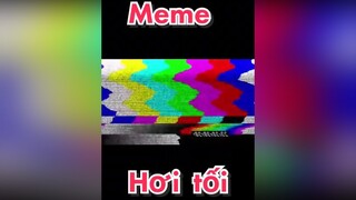 Hẻ meme memekhongsang fyp foryoupage