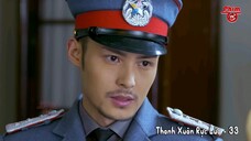 Thanh Xuân Rực Lửa - Tập 33