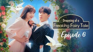 Dreaming of a Freaking Fairytale | Episode 6 | English Subtitles