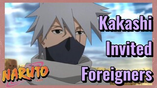 Kakashi Invited Foreigners