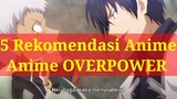 5 Rekomendasi Anime Yang MC nya OVERPOWER