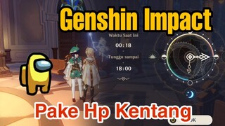 Main Game Genshin Impact Pake Hp Kentang Part II - Genshin Impact Indonesia