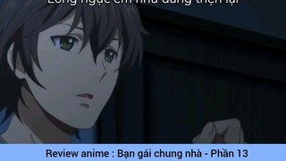 Review anime : Bạn gái chung nhà #13