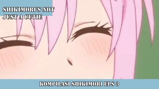 KOMPILASI SHIKIMORI EPISODE 3