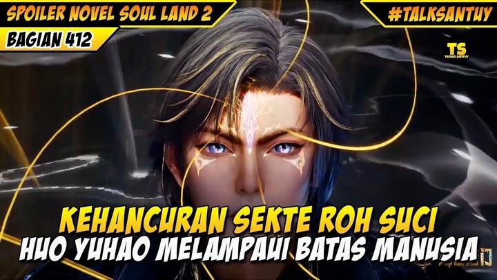 MUSNAHNYA SEKTE ROH SUCI DI TANGAN HUO YUHAO - SOUL LAND 2 DONGHUA 412