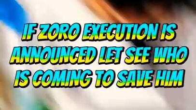 If Zoro Execution is announced, lets see who is coming to save him?