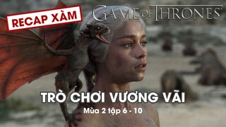 Recap Xàm #58: Trò Chơi Vương Quyền Mùa 2 (Tập 6-10)