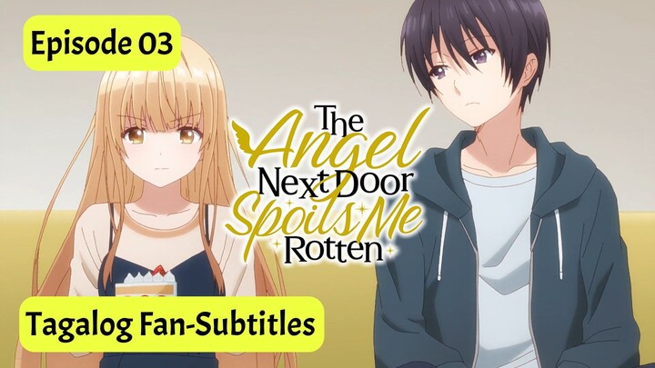 Episode 03 [ Tagalog Subtitles ] The Angel Next Door Spoils Me Rotten