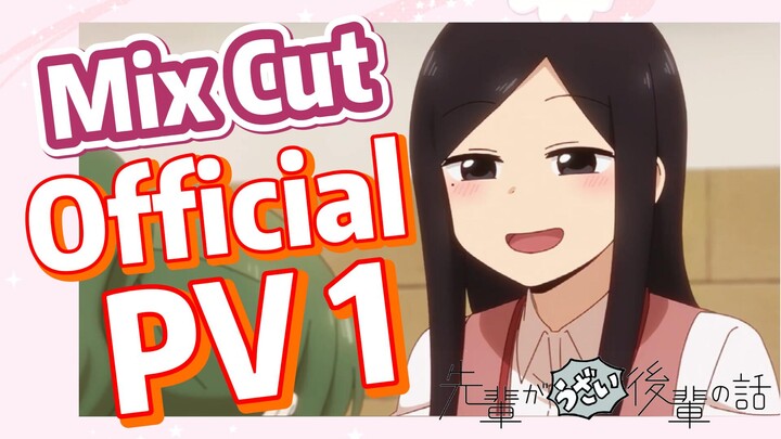 [My Senpai is Annoying]  Mix cut | Official PV 1