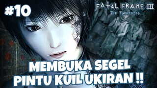 [PART 10] MEMBUKA SEGEL PINTU KUIL UKURAN - FATAL FRAME 3 : THE TORMENTED INDONESIA
