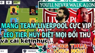 Mang team LIVERPOOL cực mạnh đá Online khi nào thua mới nghỉ và cái kết|Dream League Soccer 2021