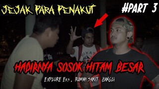 JEJAK PARA PENAKUT - HADIRNYA SOSOK HITAM BESAR, Explore Bekas Rumah Sakit Umum Bangli - PART 3