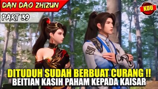 BAHKAN KAISARPUN BEITIAN KASIH PAHAM SOAL OBAT !! - ALUR CERITA DONGHUA #DDZZ PART 39