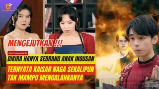 Dikira hanya seorang anak ingusan ternyata kaisar naga sekalipun tak mampu mengalahkanya