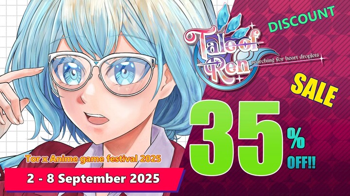 It’s here! Tale of REN ~ [Searching for HEART droplets] ~ is 35% off! X Anime game festival 2025