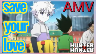 save your love AMV