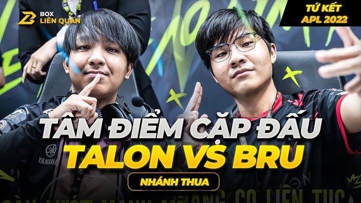 Tâm Điểm Cặp Đấu: TALON vs BRU - Tứ Kết Nhánh Thua APL 2022 | Box Liên Quân