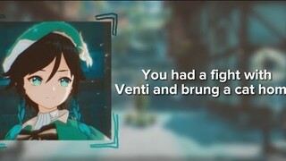 You had a fight with Venti and vrung a cat home!? [Venti x listener] [M4A]