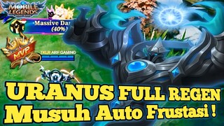 URANUS FULL REGEN🔥 BIKIN LAWAN AUTO FRUSTASI🤯