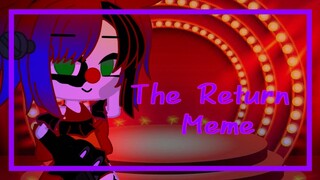 The Return Meme||Gacha Club||Elizabeth Afton