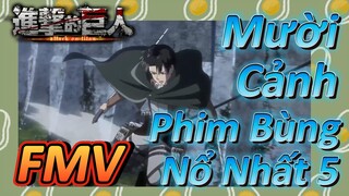 [Đại Chiến Titan] FMV |Mười Cảnh Phim Bùng Nổ Nhất 5