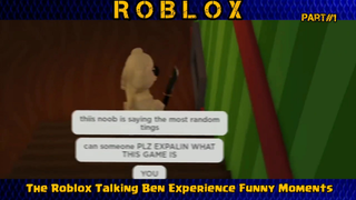 The Roblox Talking Ben Experience [FUNNY MOMENTS] PART#1