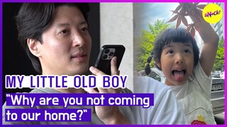 [MY LITTLE OLD BOY] "Why are you not coming to our home?" (ENGSUB)