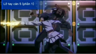 Lỡ tay cân 5 #anime