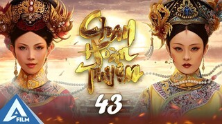 HẬU CUNG CHÂN HOÀN TRUYỆN - TẬP 43