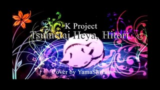 Tsumetai Heya, Hitori - K Project ED / Cover by Yama Shiyuu