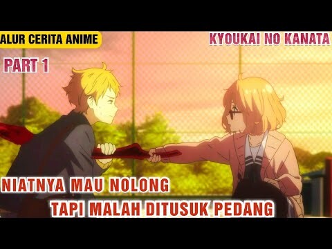 ALUR CERITA ANIME KYOUKAI NO KANATA | PART 1