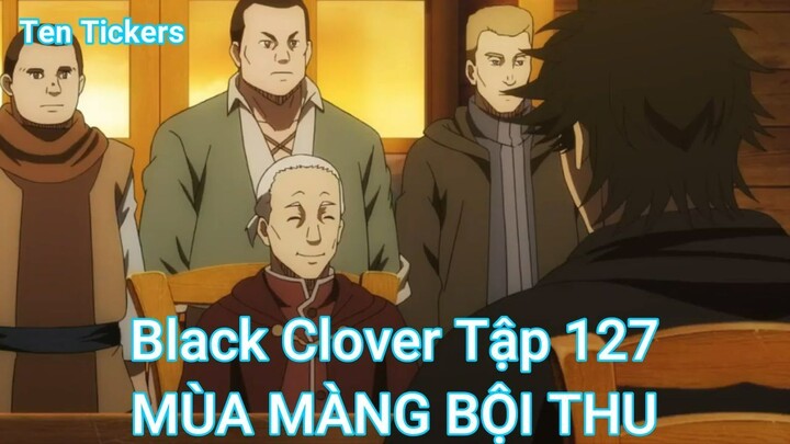 Black Clover Tập 127-MÙA MÀNG BỘI THU